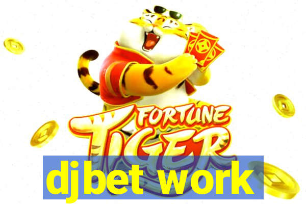 djbet work